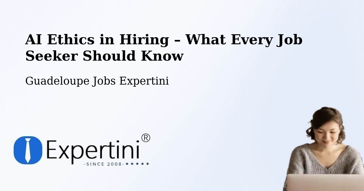 AI Ethics in Recruitment & Hiring – Pointe À Pitre - Pointe À Pitre, Guadeloupe Jobs Expertini