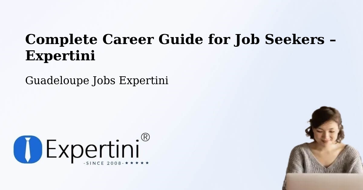 Career Guide for Job Seekers – Pointe À Pitre - Pointe À Pitre, Guadeloupe Jobs Expertini