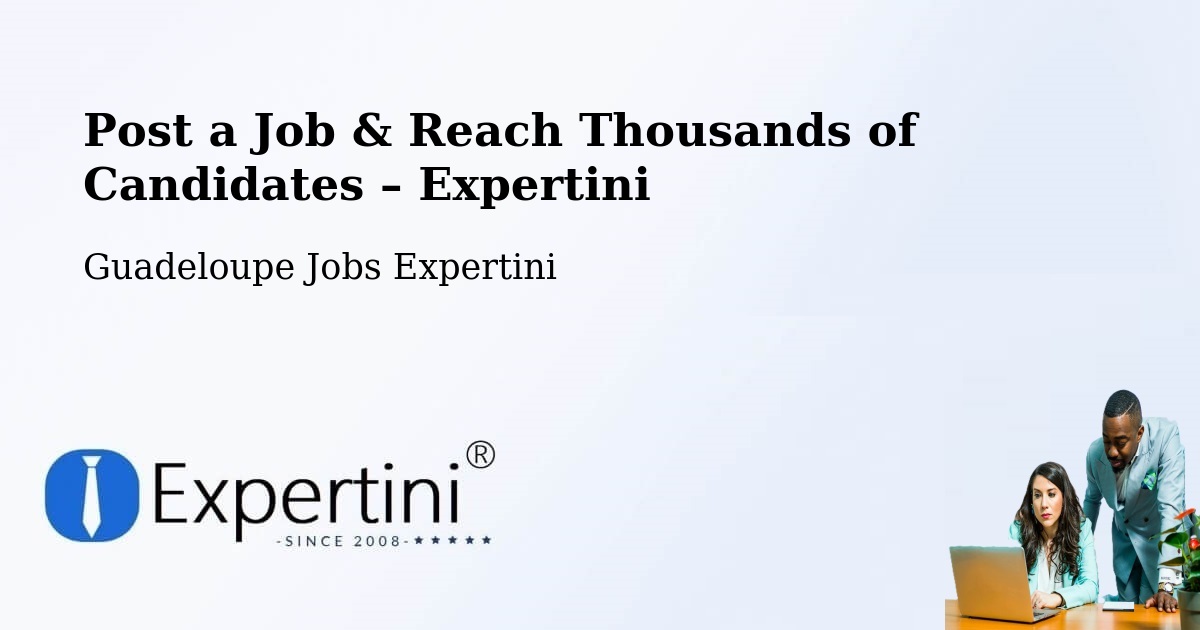 Post a Job in Pointe À Pitre – Hire the Right Talent - Pointe À Pitre, Guadeloupe Jobs Expertini
