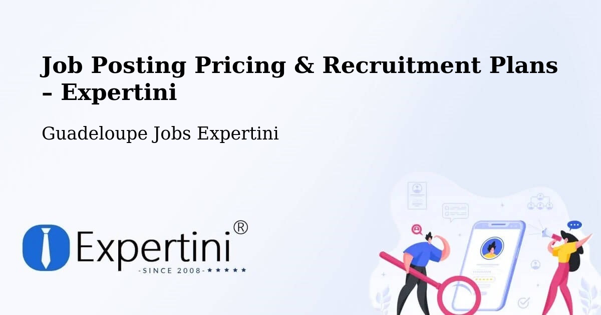 Job Posting Pricing & Recruitment Plans – Pointe À Pitre - Pointe À Pitre, Guadeloupe Jobs Expertini