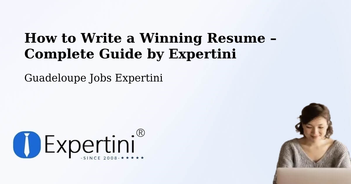 Resume Writing Guide for Job Seekers – Pointe À Pitre - Pointe À Pitre, Guadeloupe Jobs Expertini